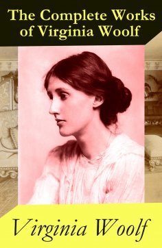 eBook: The (almost) Complete Works of Virginia Woolf
