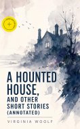 ebook: A Hounted House, and other Short Stories (Annotated)