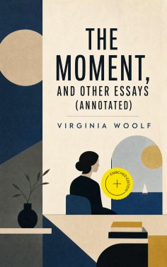 ebook: The Moment, and Other Essays (Annotated)