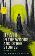 eBook: Death in the Woods and Other Stories (Annotated)