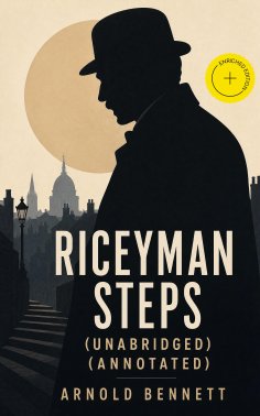 ebook: Riceyman Steps (Unabridged) (Annotated)