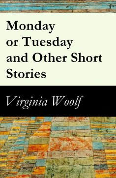 eBook: Monday or Tuesday and Other Short Stories (Annotated)