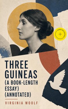 ebook: Three Guineas (a book-length essay) (Annotated)