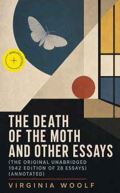 ebook: The Death of the Moth and Other Essays (The Original Unabridged 1942 Edition of 28 Essays) (Annotate