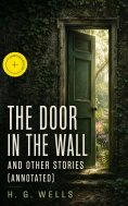 ebook: The Door in the Wall and Other Stories (Annotated)