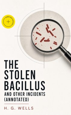 eBook: The Stolen Bacillus and other incidents (Annotated)
