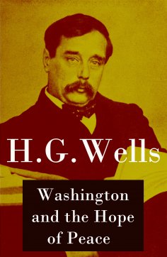eBook: Washington and the Hope of Peace (Unabridged, aka "Washington and the Riddle of Peace") (Annotated)