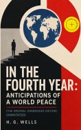 eBook: In the fourth year : anticipations of a world peace (The original unabridged edition) (Annotated)