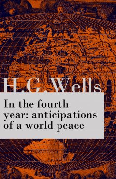 ebook: In the fourth year : anticipations of a world peace (The original unabridged edition)