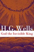 ebook: God the Invisible King (The original unabridged edition) (Annotated)