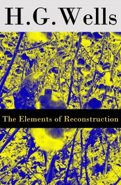 eBook: The Elements of Reconstruction (The original unabridged edition) (Annotated)