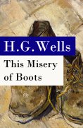 eBook: This Misery of Boots (or Socialism Means Revolution) - The original unabridged edition