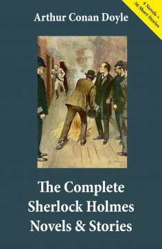 ebook: The Complete Sherlock Holmes Novels & Stories (4 Novels + 56 Short Stories)
