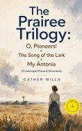 eBook: The Prairee Trilogy: O, Pioneers! + The Song of the Lark + My Ántonia (3 Unabridged Classics) (Annot