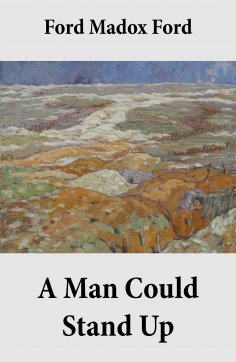 eBook: A Man Could Stand Up (Volume 3 of the tetralogy Parade's End)