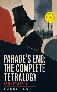 eBook: Parade's End: The Complete Tetralogy (Annotated)