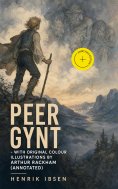 eBook: Peer Gynt - with original colour illustrations by Arthur Rackham (Annotated)