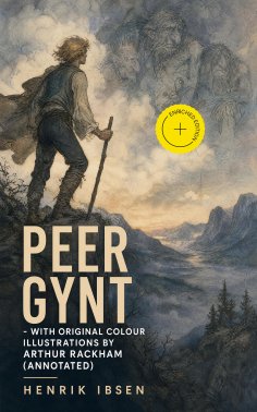 eBook: Peer Gynt - with original colour illustrations by Arthur Rackham (Annotated)