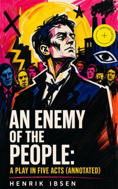 ebook: An Enemy of the People: A play in five acts (Annotated)
