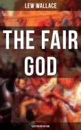 eBook: THE FAIR GOD (Illustrated Edition)
