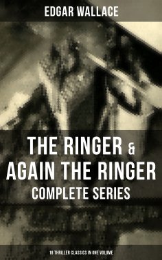 eBook: The Ringer & Again the Ringer - Complete Series: 18 Thriller Classics in One Volume