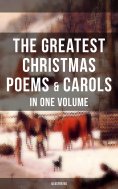 eBook: The Greatest Christmas Poems & Carols in One Volume (Illustrated)