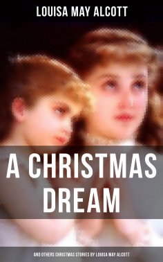 ebook: A Christmas Dream and Other Christmas Stories by Louisa May Alcott