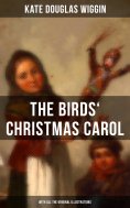 ebook: The Birds' Christmas Carol (With All the Original Illustrations)
