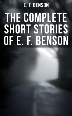 ebook: The Complete Short Stories of E. F. Benson