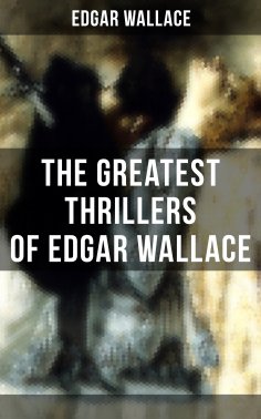eBook: The Greatest Thrillers of Edgar Wallace