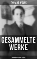 ebook: Gesammelte Werke: Romane, Erzählungen & Aufsätze