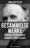 ebook: Gesammelte Werke: Romane, Erzählungen, Gedichte, Epos & Essays (Über 140 Titel in einem Buch)