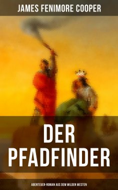 eBook: Der Pfadfinder (Abenteuer-Roman aus dem wilden Westen)