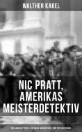 ebook: Nic Pratt, Amerikas Meisterdetektiv: Die Hand des Toten + Die gelbe Wachskerze + Der tote Missionar
