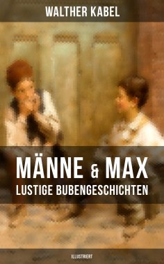 ebook: Männe & Max - Lustige Bubengeschichten (Illustriert)