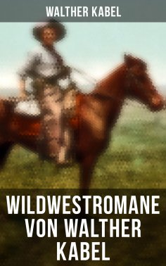 eBook: Wildwestromane von Walther Kabel