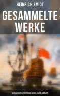 ebook: Gesammelte Werke: Seegeschichten, Historische Werke, Sagen & Märchen