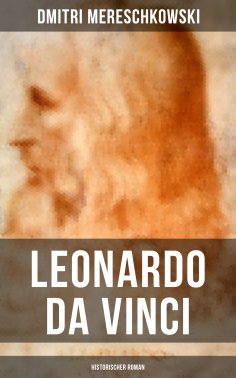 eBook: Leonardo da Vinci (Historischer Roman)