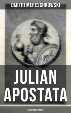 ebook: Julian Apostata (Historischer Roman)