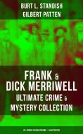 eBook: Frank & Dick Merriwell – Ultimate Crime & Mystery Collection: 20+ Books in One Volume (Illustrated)