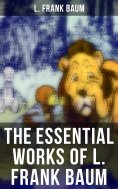 eBook: The Essential Works of L. Frank Baum