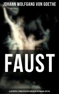 ebook: FAUST (Illustrated & Translated into English in the Original Meters)