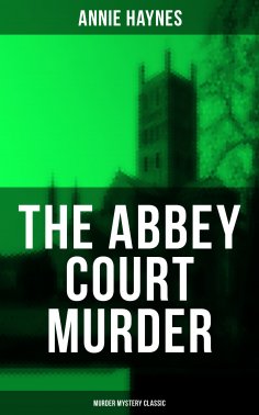ebook: The Abbey Court Murder (Murder Mystery Classic)