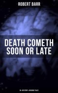 ebook: DEATH COMETH SOON OR LATE: 35+ Mystery & Revenge Tales