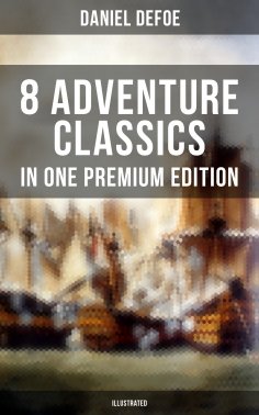 eBook: 8 ADVENTURE CLASSICS IN ONE PREMIUM EDITION (Illustrated)