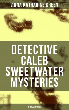 eBook: DETECTIVE CALEB SWEETWATER MYSTERIES (Thriller Trilogy)