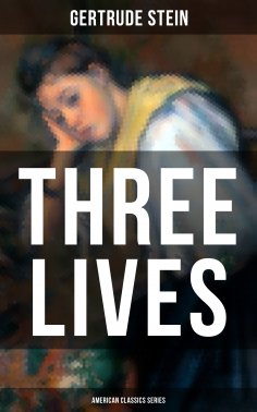 eBook: THREE LIVES (American Classics Series)