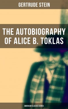 eBook: THE AUTOBIOGRAPHY OF ALICE B. TOKLAS (American Classics Series)