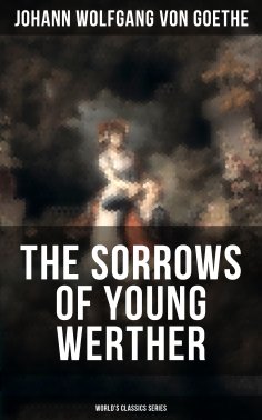 eBook: THE SORROWS OF YOUNG WERTHER (World's Classics Series)