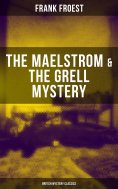 eBook: THE MAELSTROM & THE GRELL MYSTERY (British Mystery Classics)